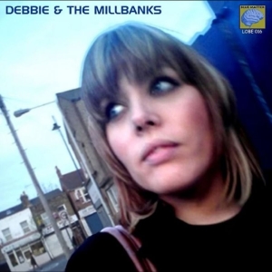 Debbie And The Millbanks - Debbie And The Millbanks i gruppen VINYL / Kommende / Pop-Rock hos Bengans Skivbutik AB (5648616)