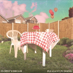 Flopsy's Dream - Pleasant Pudding i gruppen VINYL / Kommende / Pop-Rock hos Bengans Skivbutik AB (5648619)
