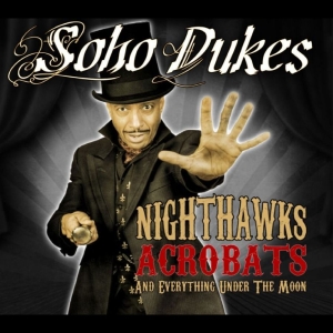 Soho Dukes - Nighthawks, Acrobats And Everything i gruppen CD / Kommende / Pop-Rock hos Bengans Skivbutik AB (5648626)