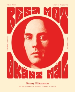 Håkan Thörn - Resa mot okänt mål: Kenny Håkansson och den progressiva musikens framväxt i i gruppen Øvrige Bøker / Kommende hos Bengans Skivbutik AB (5648729)