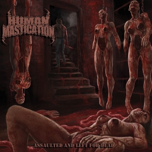 Human Mastication - Assaulted And Left For Dead i gruppen CD / Kommende / Metal hos Bengans Skivbutik AB (5649315)