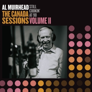 Al Muirhead - Still Cookin' At 90: The Canada Ses i gruppen VINYL / Kommende / Jazz hos Bengans Skivbutik AB (5649344)