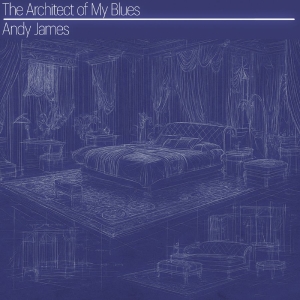 Andy James - The Architect Of My Blues i gruppen CD / Kommende / Jazz hos Bengans Skivbutik AB (5649348)