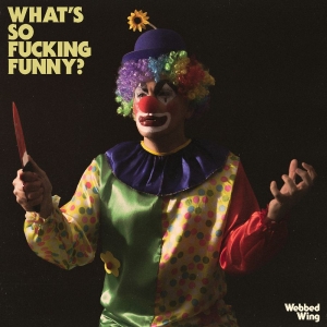 Webbed Wing - What's So Fucking Funny? i gruppen VINYL / Kommende / Pop-Rock hos Bengans Skivbutik AB (5649395)