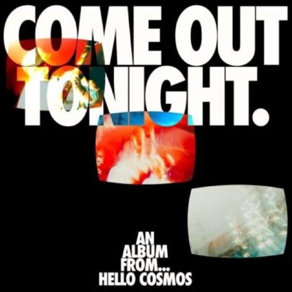 Hello Cosmos - Come Out Tonight i gruppen VI TIPSER / Fredagsutgivelser / 2025-12-05 hos Bengans Skivbutik AB (5649430)