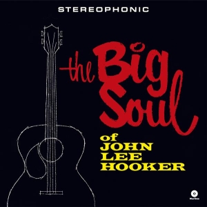 John Lee Hooker - The Big Soul Of John Lee Hooker i gruppen VI TIPSER / Fredagsutgivelser / 2025-11-21 hos Bengans Skivbutik AB (5649818)