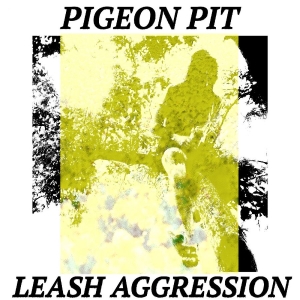 Pigeon Pit - Leash Aggression i gruppen VINYL / Kommende / Pop-Rock hos Bengans Skivbutik AB (5649834)