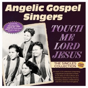 The Angelic Gospel Singers - Touch Me Lord Jesus: The Singles Co i gruppen VI TIPSER / Hjem - CD Nyheter & Kommende hos Bengans Skivbutik AB (5649866)