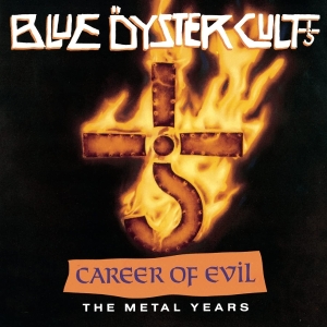 Blue Oyster Cult - Career Of Evil: The Metal Years i gruppen CD / Kommende / Metal hos Bengans Skivbutik AB (5650213)