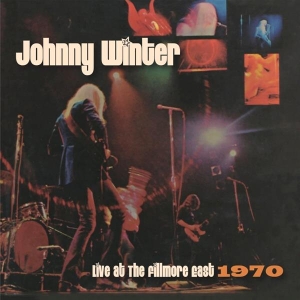 Johnny Winter - Live At The Fillmore East 1970 i gruppen VINYL / Kommende / Blues hos Bengans Skivbutik AB (5650308)