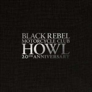 Black Rebel Motorcycle Club - Howl: 20Th Anniversary Editions i gruppen VI TIPSER / Fredagsutgivelser / 2026-02-27 hos Bengans Skivbutik AB (5650378)