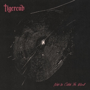 Tigercub - Nets To Catch The Wind i gruppen VI TIPSER / Fredagsutgivelser / 2026-04-24 hos Bengans Skivbutik AB (5650432)
