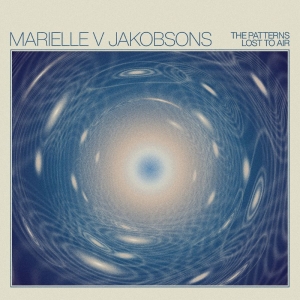 Jakobsons Marielle V - The Patterns Lost To Air i gruppen Kommande - alla format hos Bengans Skivbutik AB (5650617)