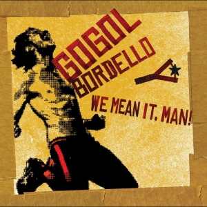 Gogol Bordello - We Mean It, Man! i gruppen VINYL / Kommende / Pop-Rock hos Bengans Skivbutik AB (5650963)