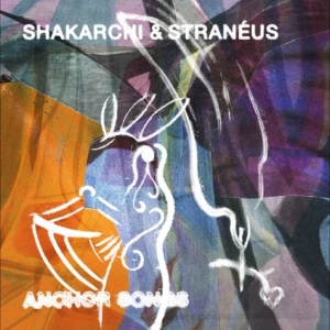 Shakarchi & Stranéus - Anchor Songs i gruppen VINYL / Kommende / Pop-Rock hos Bengans Skivbutik AB (5650966)