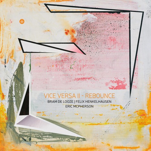 Bram De Looze & Felix Henkelhausen & Eric Mcpherson - Vice Versa Ii - Rebounce i gruppen VINYL / Jazz hos Bengans Skivbutik AB (5651466)