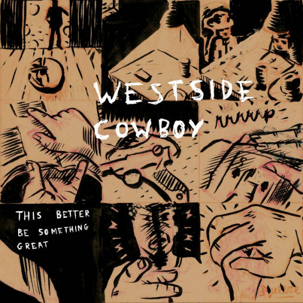 Westside Cowboy - This Better Be Something Great i gruppen VI TIPSER / Fredagsutgivelser / 2026-01-09 hos Bengans Skivbutik AB (5651572)