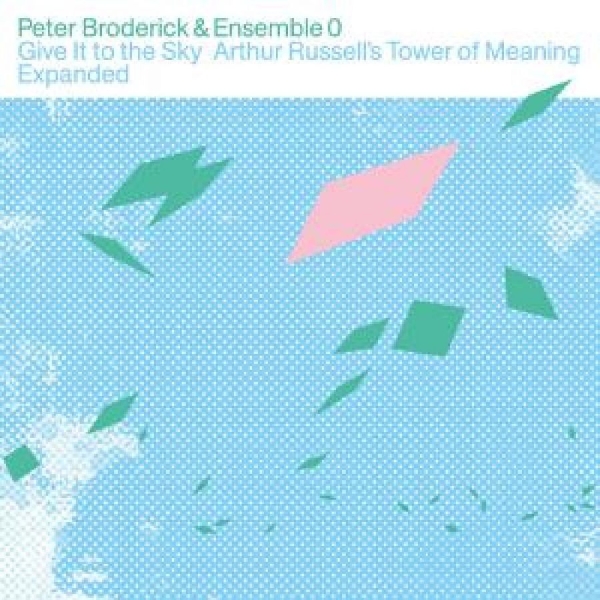 Broderick Peter & Ensemble 0 - Give It To The Sky: Arthur Russell? i gruppen CD / Toppselgere hos Bengans Skivbutik AB (5651632)