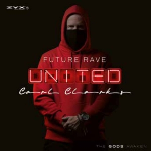 Carl Clarks - Future Rave United Vol. 1 i gruppen CD / Kommende / Pop-Rock hos Bengans Skivbutik AB (5651805)