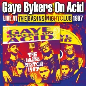 Gaye Bykers On Acid - Live At The Basins Nightclub 1987 i gruppen CD / Kommende / Pop-Rock hos Bengans Skivbutik AB (5651882)