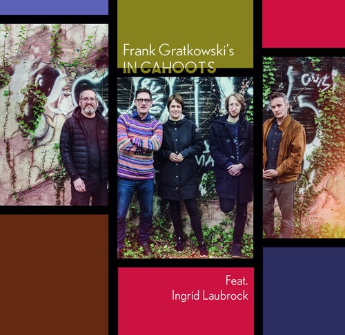 Frank Gratkowski's In Cahoots Feat. - Frank Gratkowski's In Cahoots Feat. i gruppen CD / Jazz hos Bengans Skivbutik AB (5651895)