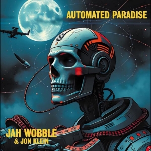 Jah Wobble & Jon Klein - Automated Paradise i gruppen CD / Kommende / Pop-Rock hos Bengans Skivbutik AB (5651897)