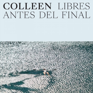Colleen - Libres Antes Del Final i gruppen VINYL / Kommende / Pop-Rock hos Bengans Skivbutik AB (5652197)