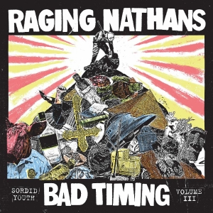 The Raging Nathans - Bad Timing: Sordid Youth Vol. 3 i gruppen VINYL / Kommende / Pop-Rock hos Bengans Skivbutik AB (5652311)