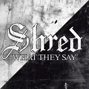 Shred - What They Say i gruppen CD / Kommende / Metal hos Bengans Skivbutik AB (5652318)