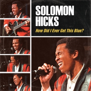 Solomon Hicks - How Did I Ever Get This Blue i gruppen VI TIPSER / Fredagsutgivelser / 2026-01-23 hos Bengans Skivbutik AB (5652630)