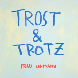 Frau Lehmann - Trost & Trotz i gruppen VINYL / Kommende / Pop-Rock hos Bengans Skivbutik AB (5653276)