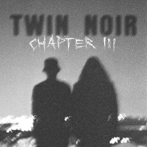 Twin Noir - Chapter Iii i gruppen VI TIPSER / Fredagsutgivelser / 2026-02-27 hos Bengans Skivbutik AB (5653393)