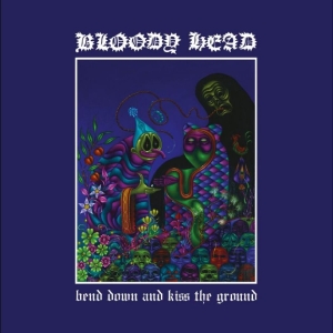 Bloody Head - Bend Down And Kiss The Ground i gruppen VINYL / Kommende / Pop-Rock hos Bengans Skivbutik AB (5653736)
