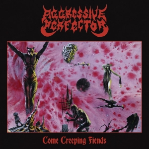 Aggressive Perfector - Come Creeping Fiends i gruppen CD / Kommende / Metal hos Bengans Skivbutik AB (5654491)