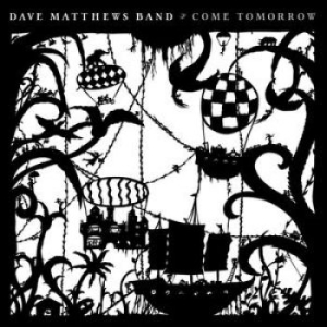 Dave Matthews Band - Come Tomorrow i gruppen CD / Pop-Rock hos Bengans Skivbutik AB (5654757)