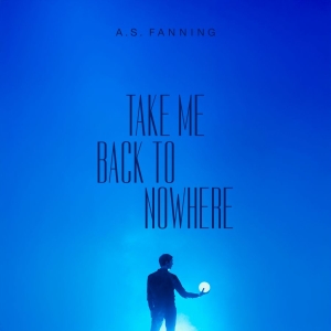 A.S. Fanning - Take Me Back To Nowhere (Vinyl Lp) i gruppen VINYL / Kommende / Pop-Rock hos Bengans Skivbutik AB (5654951)