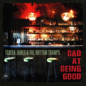 Teresa James & The Rhythm Tramps - Bad At Being Good i gruppen CD / Nyheter / Blues hos Bengans Skivbutik AB (5655259)