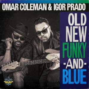 Omar Coleman & Igor Prado - Old, New, Funky & Blue i gruppen CD / Kommende / Blues hos Bengans Skivbutik AB (5655286)