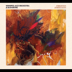 Winnipeg Jazz Orchestra & Sean Irvi - Forgotten Stories Suite i gruppen CD / Kommende / Jazz hos Bengans Skivbutik AB (5655290)