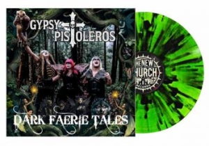 Gypsy Pistoleros - Dark Faerie Tales (Green Splatter V i gruppen VINYL / Kommende / Pop-Rock hos Bengans Skivbutik AB (5655364)