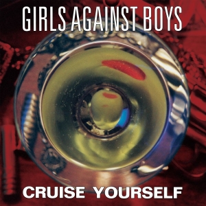 Girls Against Boys - Cruise Yourself (Remastered) i gruppen VI TIPSER / Fredagsutgivelser / 2026-01-30 hos Bengans Skivbutik AB (5655503)