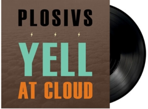 Plosivs - Yell At Cloud i gruppen VI TIPSER / Hjem - Vinyl Nyheter & Kommende hos Bengans Skivbutik AB (5655550)