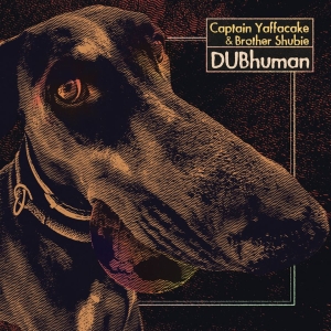 Captain Yaffacake & Brother Shubie - Dubhuman i gruppen VINYL / Kommende / Reggae hos Bengans Skivbutik AB (5655930)