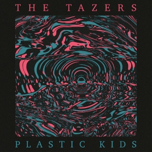 Tazers The - Plastic Kids i gruppen VI TIPSER / Fredagsutgivelser / 2026-03-27 hos Bengans Skivbutik AB (5656149)