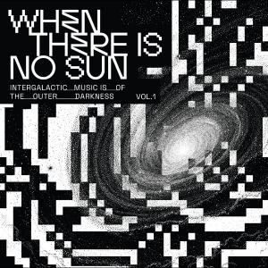 Various Artists - When There Is No Sun Vol. 1 i gruppen VI TIPSER / Fredagsutgivelser / 2026-03-27 hos Bengans Skivbutik AB (5656268)