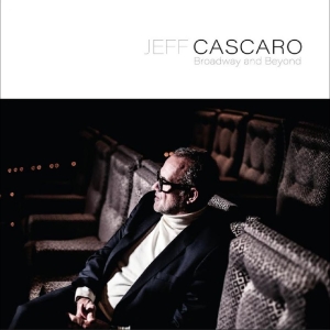 Jeff Cascaro - Broadway And Beyond i gruppen CD / Kommende / Jazz hos Bengans Skivbutik AB (5656321)