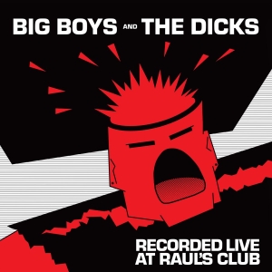 Big Boys / Dicks The - Live At Raul's Club (Vinyl Lp) i gruppen VINYL / Kommende / Pop-Rock hos Bengans Skivbutik AB (5656633)