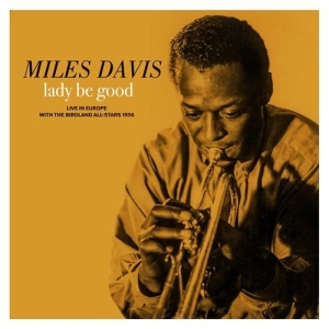 Miles Davis - Lady Be Good: Live In Europe With The Birdland All-Stars i gruppen VI TIPSER / Record Store Day / RSD 2026 hos Bengans Skivbutik AB (5657147)