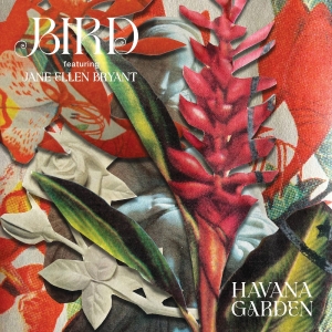 Bird - Havana Garden - Rsd 2026 i gruppen VI TIPSER / Record Store Day / RSD 2026 hos Bengans Skivbutik AB (5657205)