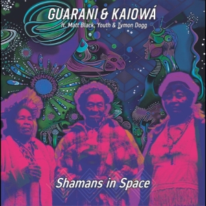 Guarani & Kaiowá Ft. Matt Black Youth Tymon Dogg - Shamans In Space (Record Store Day 2026) i gruppen VI TIPSER / Record Store Day / RSD 2026 hos Bengans Skivbutik AB (5657243)